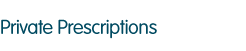 Private Prescriptions